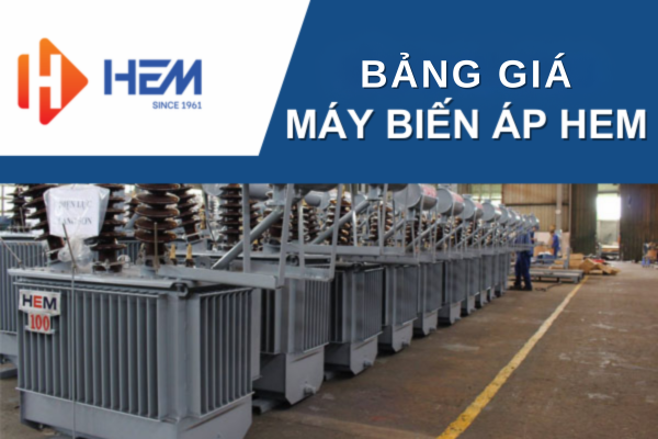 Bảng giá máy biến áp HEM mới nhất