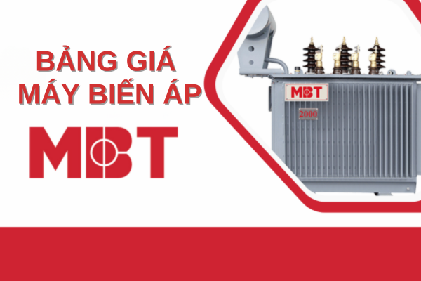 Bảng giá máy biến áp MBT mới nhất