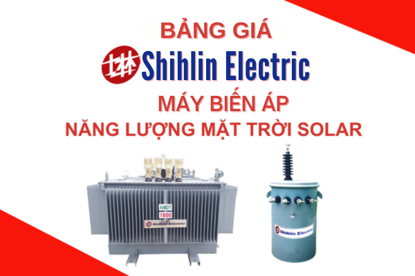 Bảng giá máy biến áp năng lượng mặt trời Solar – Shihlin mới nhất