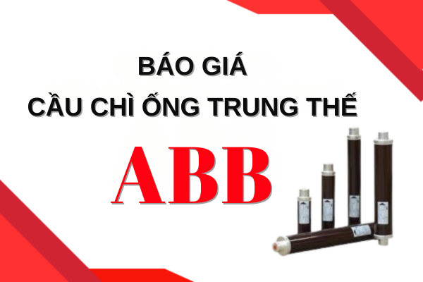 Báo giá cầu chì ống ABB mới nhất