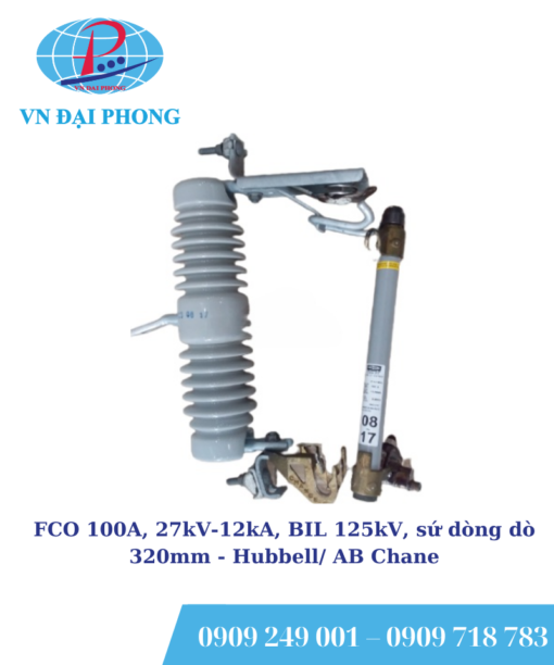 Cầu trì rơi tự do Hubbell/ AB Chane FCO 100A, 27kV-12kA, BIL 125kV, sứ dòng dò 320mm