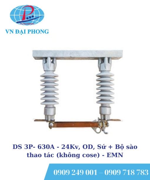 Dao cách ly DS EMN 3P- 630A - 24Kv, OD, Sứ + Bộ sào thao tác (không cose)