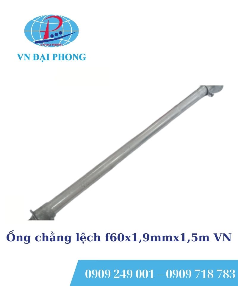 Ống chằng lệch f60x1,9mmx1,5m VN