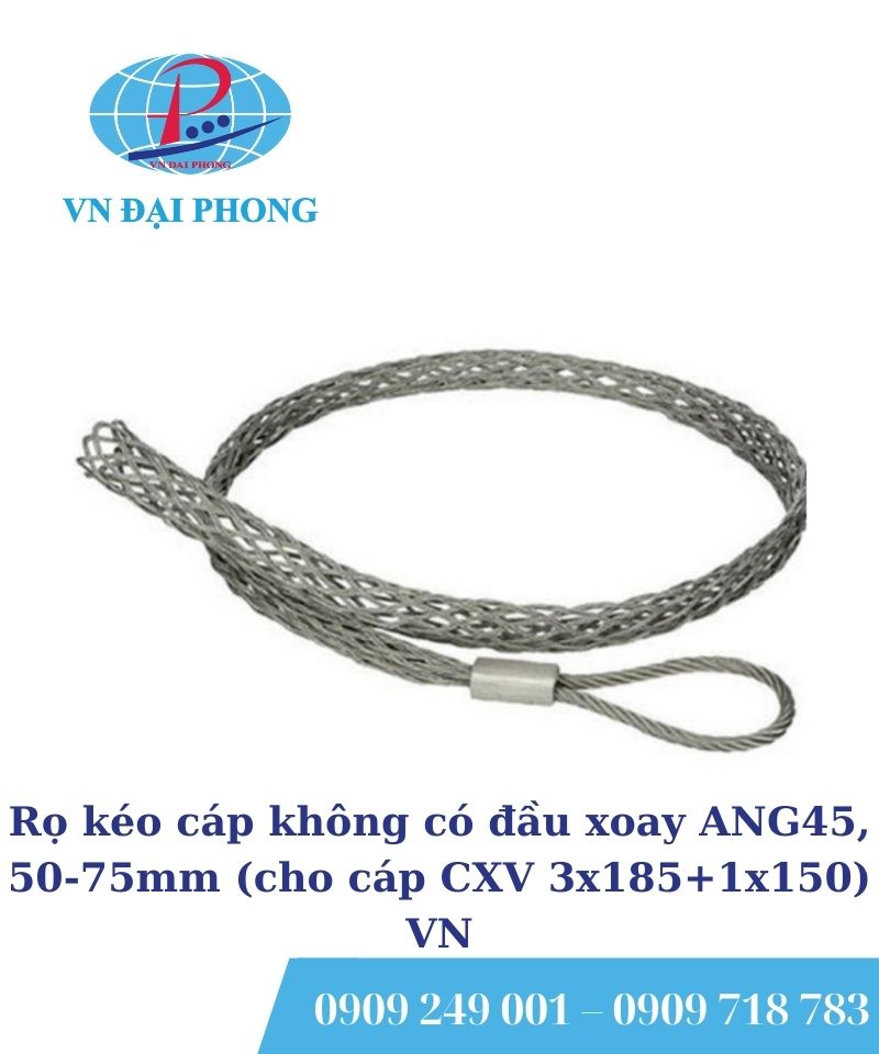 Rọ kéo cáp không có đầu xoay ANG45, 50-75mm (cho cáp CXV 3x185+1x150) VN