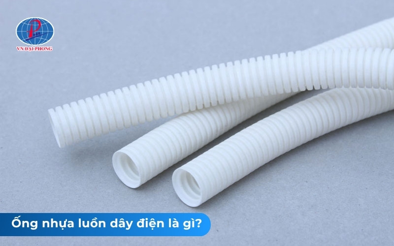 Ống nhựa luồn dây điện là gì?