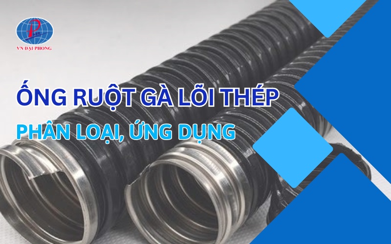 Ống ruột gà lõi thép – Giải pháp bảo vệ dây điện an toàn