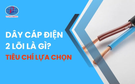 Dây điện 2 lõi là gì? Tiêu chí lựa chọn, lưu ý khi mua