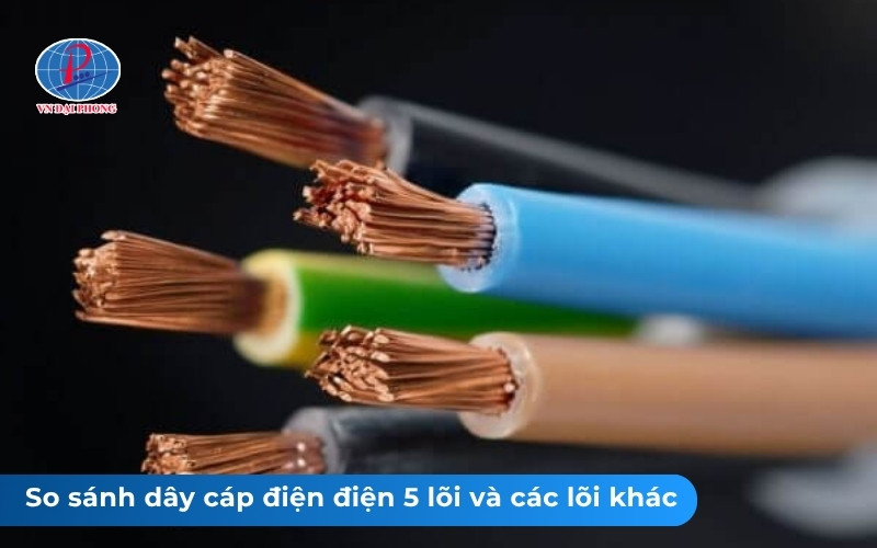 So sánh chi tiết: Dây cáp điện 5 lõi và các loại dây ít lõi hơn