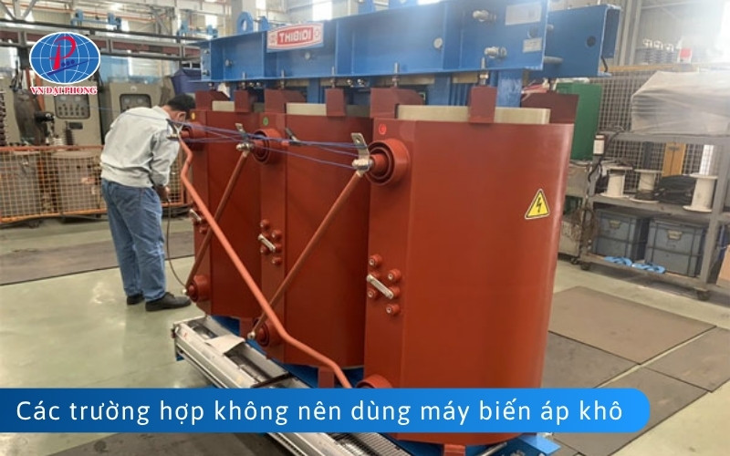 Các trường hợp không nên dùng máy biến áp khô