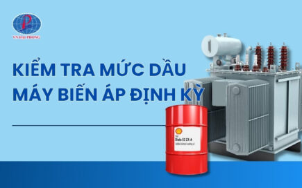 Hướng dẫn kiểm tra mức dầu máy biến áp đúng chuẩn kỹ thuật