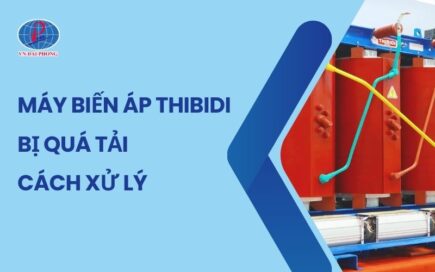 Dấu Hiệu Nhận Biết Máy Biến Áp THIBIDI Bị Quá Tải
