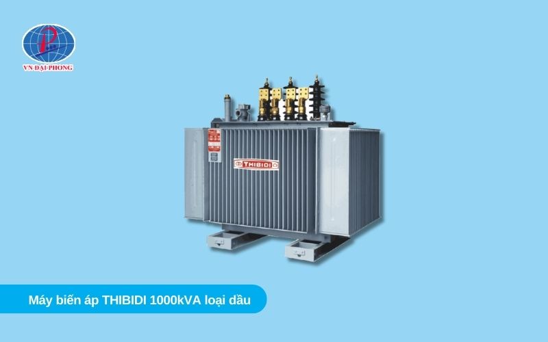 Máy biến áp THIBIDI 1000kVA loại dầu là gì?