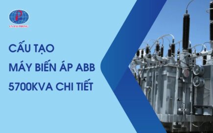 Tìm Hiểu Cấu Tạo Máy Biến Áp ABB 5700kVA Đầy Đủ Nhất