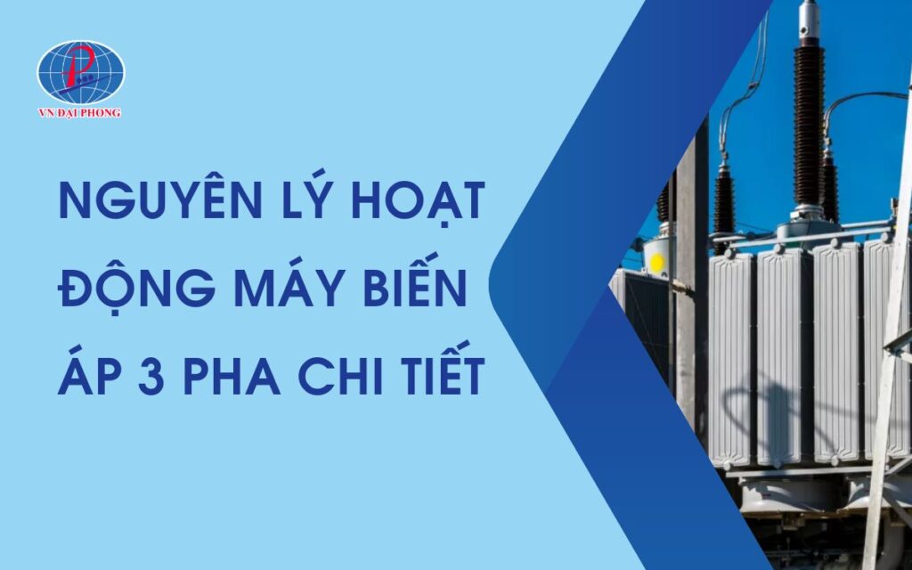 Tìm Hiểu Máy Biến Áp 3 Pha Ngâm Dầu Là Gì? Cấu Tạo, Ứng Dụng