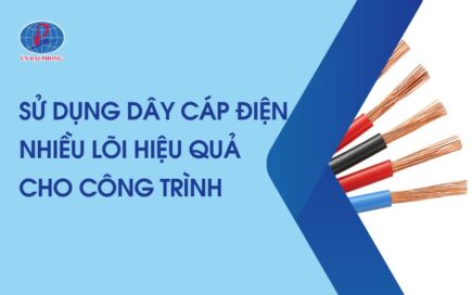 Hiệu Quả Khi Sử Dụng Dây Cáp Điện Nhiều Lõi Cho Công Trình